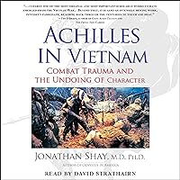 Achilles in Vietnam: Combat Trauma and the Undoing of Character Achilles in Vietnam: Combat Trauma and the Undoing of Character Audible Audiobook Paperback Kindle Hardcover Audio CD