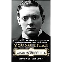 Young Titan: The Making of Winston Churchill Young Titan: The Making of Winston Churchill Kindle Hardcover Audible Audiobook Paperback Audio CD