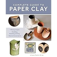 Complete Guide to Paper Clay: Mixing recipes; Building, finishing and firing; 10 practice projects Complete Guide to Paper Clay: Mixing recipes; Building, finishing and firing; 10 practice projects Paperback Kindle