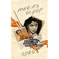 Maria's Scarf: A Memoir of a Mother's Love, a Son's Perseverance, and Dreaming Big Maria's Scarf: A Memoir of a Mother's Love, a Son's Perseverance, and Dreaming Big Hardcover Audible Audiobook Kindle Audio CD