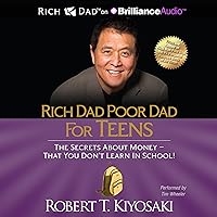 Rich Dad Poor Dad for Teens: The Secrets About Money - That You Don't Learn in School! Rich Dad Poor Dad for Teens: The Secrets About Money - That You Don't Learn in School! Audible Audiobook Paperback Kindle Hardcover MP3 CD