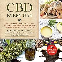 CBD Every Day: How to Make Cannabis-Infused Massage Oils, Bath Bombs, Salves, Herbal Remedies, and Edibles CBD Every Day: How to Make Cannabis-Infused Massage Oils, Bath Bombs, Salves, Herbal Remedies, and Edibles Hardcover Kindle