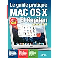 LE GUIDE PRATIQUE MAC OS X EL CAPITAN VERSION 10 11: VERSION 10.11. DEBUTANT OU EXPERT, UN GUIDE POUR TOUS. (EYROLLES) LE GUIDE PRATIQUE MAC OS X EL CAPITAN VERSION 10 11: VERSION 10.11. DEBUTANT OU EXPERT, UN GUIDE POUR TOUS. (EYROLLES) Paperback