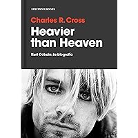 Heavier than Heaven: Kurt Cobain: la biografía (Spanish Edition) Heavier than Heaven: Kurt Cobain: la biografía (Spanish Edition) Kindle Paperback