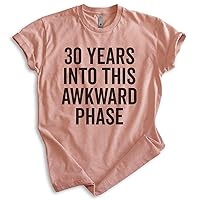 30 Years Into This Awkward Phase Shirt, Unisex Women's Men's Shirt, 30th Birthday, Socially Awkward B-Day T