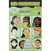 How to Navigate Middle School: Kid Confident Book 4 (Kid Confident: Middle Grade Shelf Help) How to Navigate Middle School: Kid Confident Book 4 (Kid Confident: Middle Grade Shelf Help) Hardcover Kindle