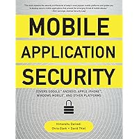 Mobile Application Security: Protecting Mobile Devices and their Applications Mobile Application Security: Protecting Mobile Devices and their Applications Kindle Paperback