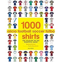 1000 Football Shirts: The Colors of the Beautiful Game