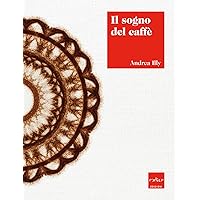 Il sogno del caffè (Italian Edition) Il sogno del caffè (Italian Edition) Kindle