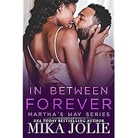 In Between Forever: An African American Romance (Martha's Way Book 5) In Between Forever: An African American Romance (Martha's Way Book 5) Kindle Paperback