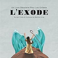 L'Exode: Un Livre Séculaire Pour Les Enfants (French Edition) L'Exode: Un Livre Séculaire Pour Les Enfants (French Edition) Kindle Paperback