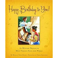 Happy Birthday to You!: The Mystery Behind the Most Famous Song in the World Happy Birthday to You!: The Mystery Behind the Most Famous Song in the World Kindle Hardcover