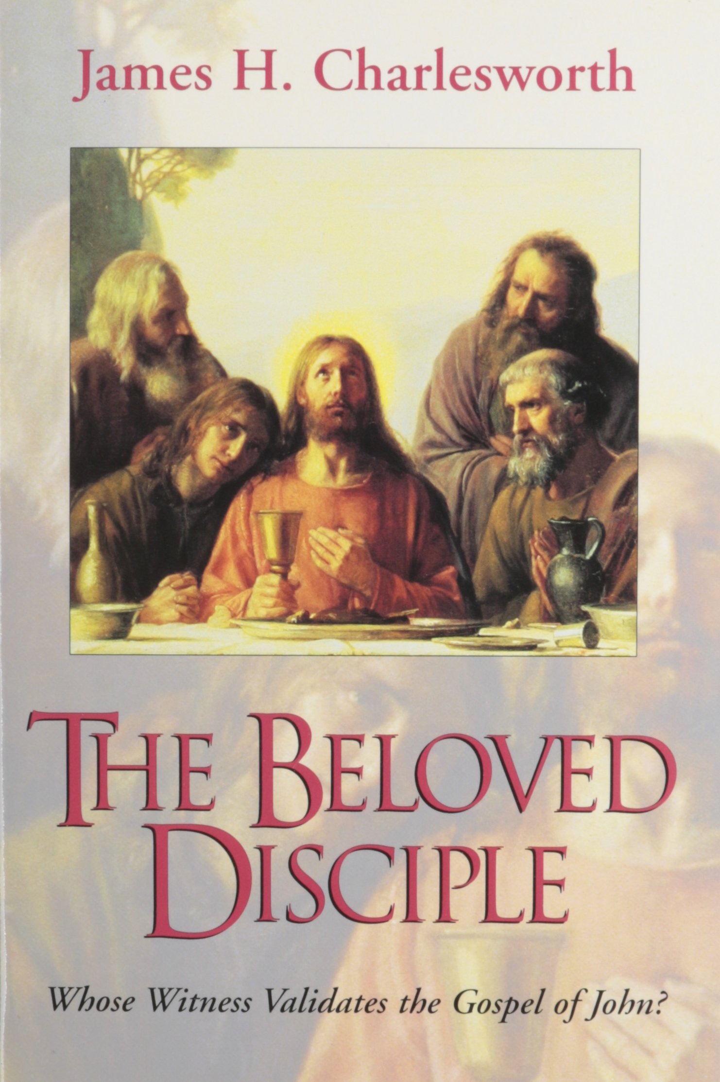 The Beloved Disciple: Whose Witness Validates the Gospel of John?