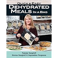 Quick & Easy Dehydrated Meals in a Bag Quick & Easy Dehydrated Meals in a Bag Kindle Paperback Spiral-bound