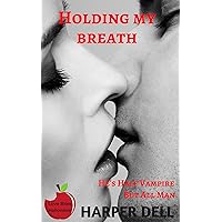 Holding My Breath: Love Bites: Halloween Holding My Breath: Love Bites: Halloween Kindle