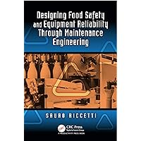 Designing Food Safety and Equipment Reliability Through Maintenance Engineering Designing Food Safety and Equipment Reliability Through Maintenance Engineering Kindle Hardcover