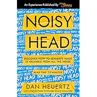 Noisy Head: Discover How To Separate What is Valuable From All The Noise Noisy Head: Discover How To Separate What is Valuable From All The Noise Paperback