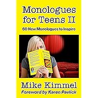Monologues for Teens II: 60 New Monologues to Inspire (The Young Actor Series Book 6)
