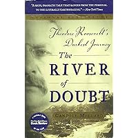 The River of Doubt: Theodore Roosevelt's Darkest Journey The River of Doubt: Theodore Roosevelt's Darkest Journey Audible Audiobook Paperback Kindle Hardcover Audio CD