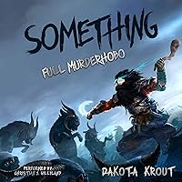 Something: Full Murderhobo, Book 1 Something: Full Murderhobo, Book 1 Audible Audiobook Kindle Paperback Hardcover