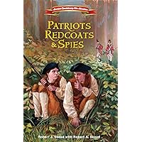 Patriots, Redcoats and Spies (American Revolutionary War Adventures) Patriots, Redcoats and Spies (American Revolutionary War Adventures) Paperback Kindle Hardcover