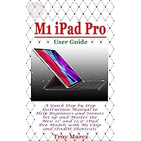 M1 IPAD PRO USER GUIDE: A Quick Step by Step Instruction Manual to Help Beginners and Seniors Set up and Master the New 11″ and 12.9″ iPad Pro Models with M1 Chip and iPadOS Shortcuts M1 IPAD PRO USER GUIDE: A Quick Step by Step Instruction Manual to Help Beginners and Seniors Set up and Master the New 11″ and 12.9″ iPad Pro Models with M1 Chip and iPadOS Shortcuts Kindle Paperback