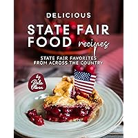 Delicious State Fair Food Recipes: State Fair Favorites from Across the Country Delicious State Fair Food Recipes: State Fair Favorites from Across the Country Kindle Hardcover Paperback