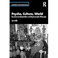 Psyche, Culture, World (Philosophy and Psychoanalysis) Psyche, Culture, World (Philosophy and Psychoanalysis) Paperback Kindle Hardcover