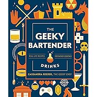 The Geeky Bartender Drinks: Real-Life Recipes for Fantasy Cocktails (Geeky Chef) The Geeky Bartender Drinks: Real-Life Recipes for Fantasy Cocktails (Geeky Chef) Hardcover Kindle