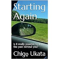 Starting Again: Is it really possible to leave the past behind you? Starting Again: Is it really possible to leave the past behind you? Kindle Paperback