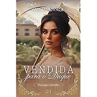 Vendida para o Duque: Duologia Leiloadas (Portuguese Edition) Vendida para o Duque: Duologia Leiloadas (Portuguese Edition) Kindle