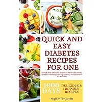 QUICK AND EASY DIABETES RECIPES FOR ONE : Simple, and Delicious Diabetes Reversal Friendly Diets for Healthy Cooking for Busy People within 20-Minutes (Part of: The Healthy Way Book 2) QUICK AND EASY DIABETES RECIPES FOR ONE : Simple, and Delicious Diabetes Reversal Friendly Diets for Healthy Cooking for Busy People within 20-Minutes (Part of: The Healthy Way Book 2) Kindle Paperback