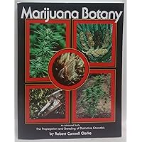 Marijuana Botany: An Advanced Study: The Propagation and Breeding of Distinctive Cannabis Marijuana Botany: An Advanced Study: The Propagation and Breeding of Distinctive Cannabis Paperback Kindle