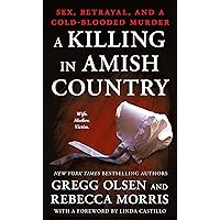 A Killing in Amish Country: Sex, Betrayal, and a Cold-blooded Murder A Killing in Amish Country: Sex, Betrayal, and a Cold-blooded Murder Mass Market Paperback Audible Audiobook Kindle Hardcover Paperback Audio CD