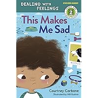 This Makes Me Sad: Dealing with Feelings (Rodale Kids Curious Readers/Level 2) This Makes Me Sad: Dealing with Feelings (Rodale Kids Curious Readers/Level 2) Paperback Kindle Hardcover