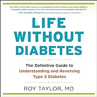 Life Without Diabetes: The Definitive Guide to Understanding and Reversing Type 2 Diabetes Life Without Diabetes: The Definitive Guide to Understanding and Reversing Type 2 Diabetes Audible Audiobook Kindle Paperback Hardcover Audio CD