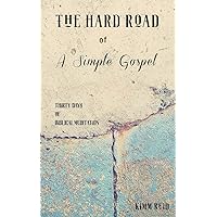 The Hard Road of a Simple Gospel The Hard Road of a Simple Gospel Kindle Paperback