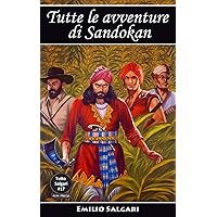 Tutte le avventure di Sandokan: Edizioni integrali e annotate (Tutto Salgari Vol. 17) (Italian Edition) Tutte le avventure di Sandokan: Edizioni integrali e annotate (Tutto Salgari Vol. 17) (Italian Edition) Kindle