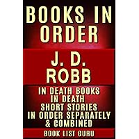 JD Robb Books in Order: In Death series (Eve Dallas series), In Death short stories, and standalone novels, plus a JD Robb biography. (Series Order Book 8)