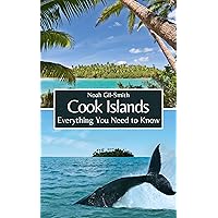 Cook Islands: Everything You Need to Know Cook Islands: Everything You Need to Know Kindle
