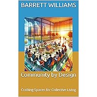 Community by Design: Crafting Spaces for Collective Living (Urban Canvas Chronicles: Navigating the Tapestry of City Planning) Community by Design: Crafting Spaces for Collective Living (Urban Canvas Chronicles: Navigating the Tapestry of City Planning) Kindle Audible Audiobook