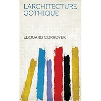 L'architecture Gothique (French Edition) L'architecture Gothique (French Edition) Kindle Paperback Leather Bound