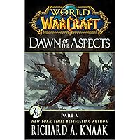 World of Warcraft: Dawn of the Aspects: Part V World of Warcraft: Dawn of the Aspects: Part V Kindle