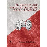 El verano que inició el desplome de un gobierno (Spanish Edition) El verano que inició el desplome de un gobierno (Spanish Edition) Kindle Paperback