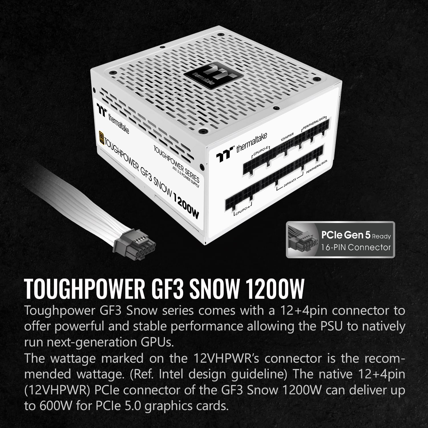 Thermaltake Toughpower GF3 Snow Edition 1200W 80+ Gold Full Modular SLI/Crossfire Ready ATX 3.0 Power Supply PCIe Gen.5 600W 12VHPWR Connector Included PS-TPD-1200FNFAGU-N 10 Year Warranty