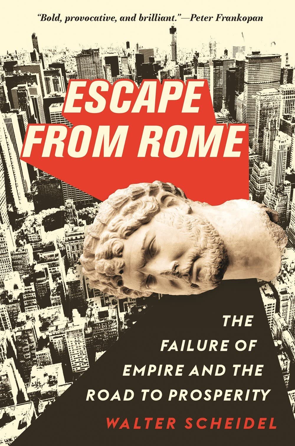 Escape from Rome: The Failure of Empire and the Road to Prosperity (The Princeton Economic History of the Western World, 115)