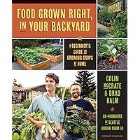 Food Grown Right, In Your Backyard: A Beginner's Guide to Growing Crops at Home Food Grown Right, In Your Backyard: A Beginner's Guide to Growing Crops at Home Paperback Kindle