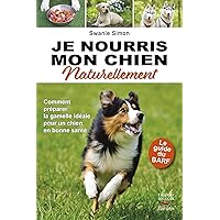 Je nourris mon chien naturellement - Le guide du BARF (Guides pratiques) (French Edition) Je nourris mon chien naturellement - Le guide du BARF (Guides pratiques) (French Edition) Kindle Paperback