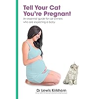 Tell Your Cat You're Pregnant: An Essential Guide for Cat Owners Who Are Expecting a Baby (CD/Downloadable MP3s Not Included) Tell Your Cat You're Pregnant: An Essential Guide for Cat Owners Who Are Expecting a Baby (CD/Downloadable MP3s Not Included) Kindle Paperback Hardcover