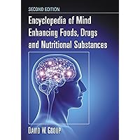 Encyclopedia of Mind Enhancing Foods, Drugs and Nutritional Substances, 2d ed. Encyclopedia of Mind Enhancing Foods, Drugs and Nutritional Substances, 2d ed. Kindle Paperback